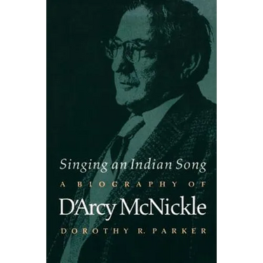 Singing an Indian Song: A Biography of d'Arcy McNickle