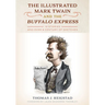 The Illustrated Mark Twain and the Buffalo Express: 10 Stories and over a Century of Sketches