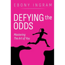 Defying the Odds, Mastering the Art of You
