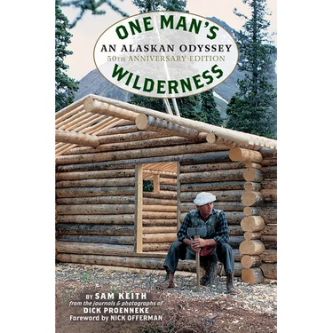 One Man's Wilderness, 50th Anniversary Edition: An Alaskan Odyssey
