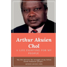 Arthur Akuien Chol A Life Fighting for my people