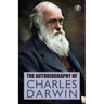 The Autobiography Of Charles Darwin