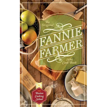 The Original Fannie Farmer 1896 Cookbook: The Boston Cooking School