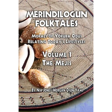 Merindilogun Folktales: Morals of Yoruba Odus Relating Today's Lifestyles