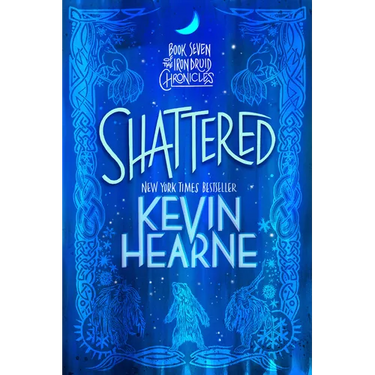 Shattered: Book Seven of the Iron Druid Chronicles