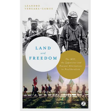Land and Freedom: The MST, the Zapatistas and Peasant Alternatives to Neoliberalism