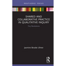 Shared and Collaborative Practice in Qualitative Inquiry: Tiny Revolutions