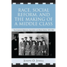 Race, Social Reform, and the Making of a Middle Class: The American Missionary Association and Black Atlanta, 1870-1900