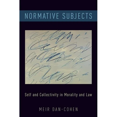Normative Subjects: Self and Collectivity in Morality and Law