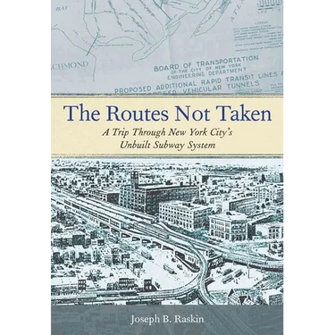 The Routes Not Taken: A Trip Through New York City's Unbuilt Subway System