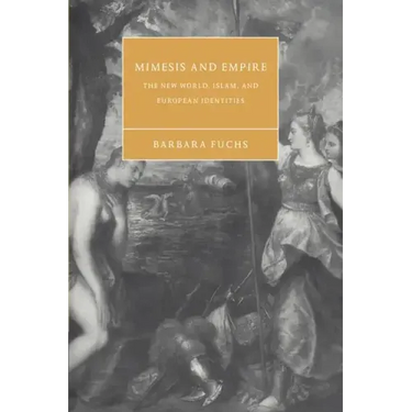 Mimesis and Empire: The New World, Islam, and European Identities
