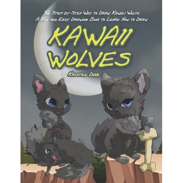 The Step-by-Step Way to Draw Kawaii Wolfs: A Fun and Easy Drawing Book to Learn How to Draw Kawaii Wolves