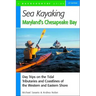 Sea Kayaking Maryland's Chesapeake Bay: Day Trips on the Tidal Tributarie and Coastlines of the Western and Eastern Shore