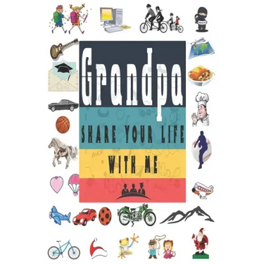 Grandpa Share Your Life With Me: Perfect For Grandpa Birthday, Father's Day, Valentine Day Or Just To Show Grandpa You Love Him!