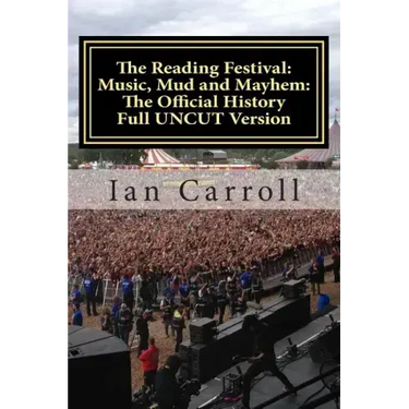 The Reading Festival: Music, Mud and Mayhem: The Official History: The Complete Version UNCUT