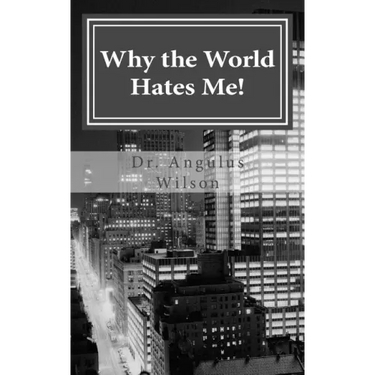 Why the World Hates Me!: spiritual warfare and the believer