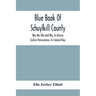 Blue Book Of Schuylkill County: Who Was Who And Why, In Interior Eastern Pennsylvania, In Colonial Days, The Huguenots And Palatines, Their Service In