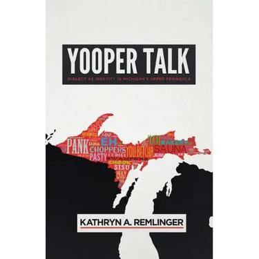 Yooper Talk: Dialect as Identity in Michigan's Upper Peninsula