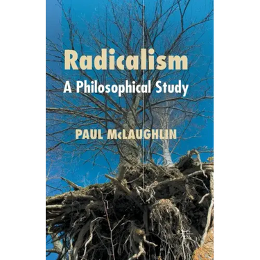 Radicalism: A Philosophical Study