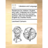 Sentences for Children, English and Latin. Collected Out of Sundry Authors Long Since by Leonard Culman: And Now Translated Into English by Charles Ho