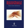 Illustrated Manual of Regional Anesthesia: Conception, Realization, Consultation, Organization: Bureaux Bassler, Karlsruhe, Frg Artist: Wolfgang Rost,