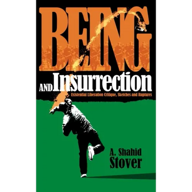 Being and Insurrection: Existential Liberation Critique, Sketches and Ruptures