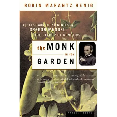 The Monk in the Garden: The Lost and Found Genius of Gregor Mendel, the Father of Genetics