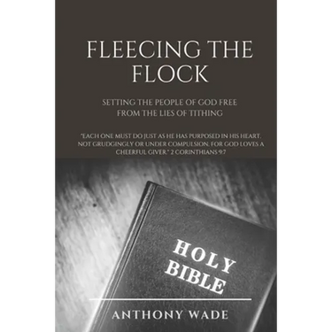 Fleecing the Flock: Setting the People of God Free From the Lies of Tithing