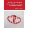 How to succeed a love relationship? (in marriage or conjugal partner)