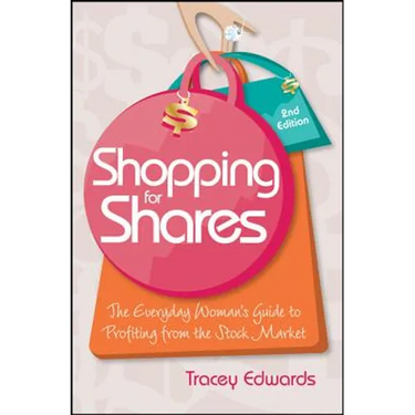 Shopping for Shares: The Everyday Woman's Guide to Profiting from the Australian Stock Market