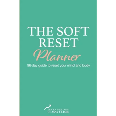 The Soft Reset Planner: 96-day guide to reset your mind and body