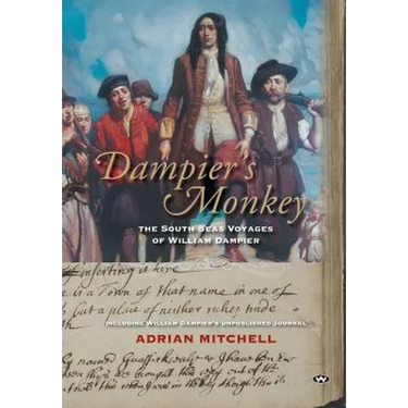 Dampier's Monkey: The south seas voyages of William Dampier