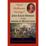"Cool Deliberate Courage": John Eager Howard in the American Revolution