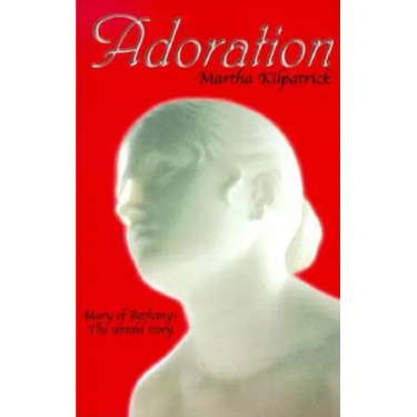 Adoration: Mary of Bethany - The Untold Story