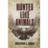Hunted Like Animals