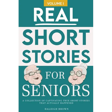 Real Short Stories for Seniors: A Compilation of True Short Stories for Elderly
