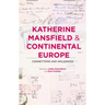 Katherine Mansfield and Continental Europe: Connections and Influences