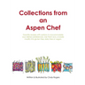 Collections from an Aspen Chef: : Favorite recipes with options to accommodate your dietary preferences. Use them as is, or easily modify into gluten