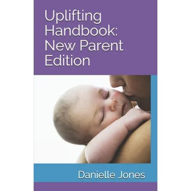 Uplifting Handbook: New Parent Edition