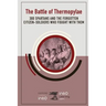 The Battle of Thermopylae: 300 Spartans and the Forgotten Citizen-Soldiers Who Fought with Them