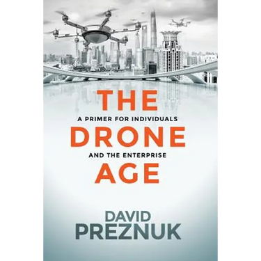 The Drone Age: A Primer for Individuals and the Enterprise