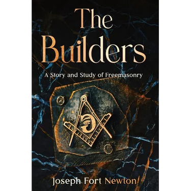 The Builders: A Story and Study of Freemasonry