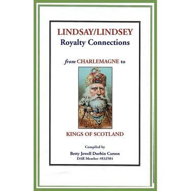 Lindsay/Lindsey Royalty Connections from Charlemagne to Kings of Scotland