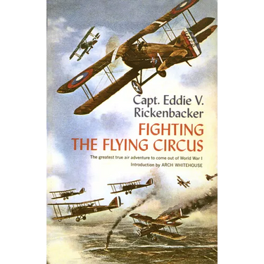 Fighting the Flying Circus: The Greatest True Air Adventure to Come Out of World War I