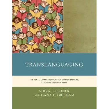 Translanguaging: The Key to Comprehension for Spanish-Speaking Students and Their Peers