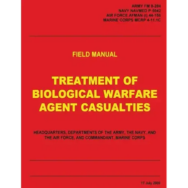 Treatment of Biological Warfare Agent Casualties (FM 8-284 / NAVMED P-5042 / AFMAN (I) 44-156 / MCRP 4-11.1C)
