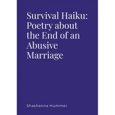 Survival Haiku: Poetry About the End of an Abusive Marriage