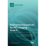 Radiopharmaceuticals for PET Imaging - Issue A