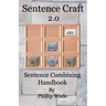Sentence Craft 2.0: Sentence Combining Handbook