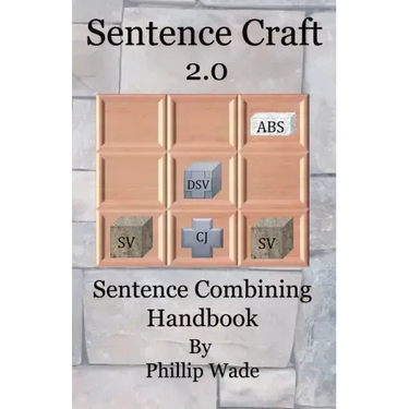 Sentence Craft 2.0: Sentence Combining Handbook